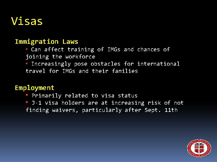 Visas Immigration Laws • Can affect training of IMGs and chances of joining the