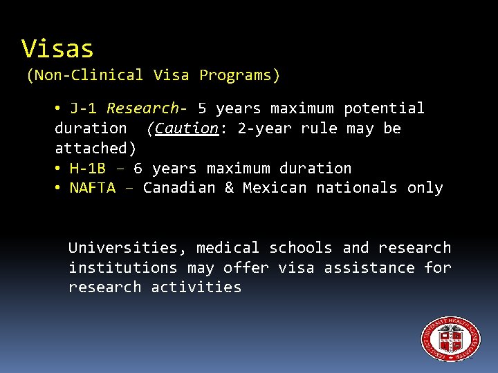 Visas (Non-Clinical Visa Programs) • J-1 Research- 5 years maximum potential duration (Caution: 2