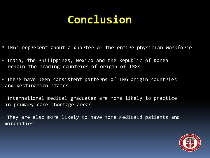 Conclusion • IMGs represent about a quarter of the entire physician workforce • India,