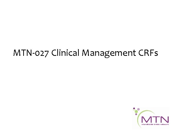 MTN-027 Clinical Management CRFs 