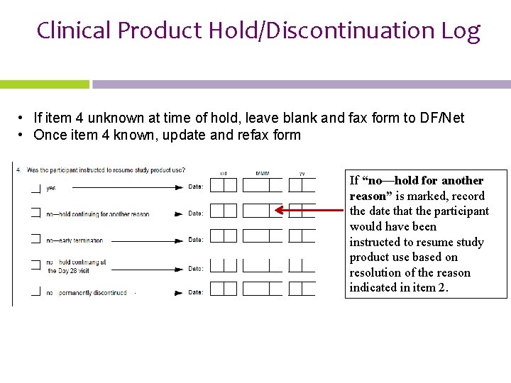 Clinical Product Hold/Discontinuation Log • If item 4 unknown at time of hold, leave