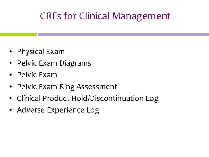 CRFs for Clinical Management • • • Physical Exam Pelvic Exam Diagrams Pelvic Exam