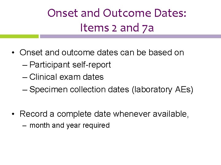 Onset and Outcome Dates: Items 2 and 7 a • Onset and outcome dates