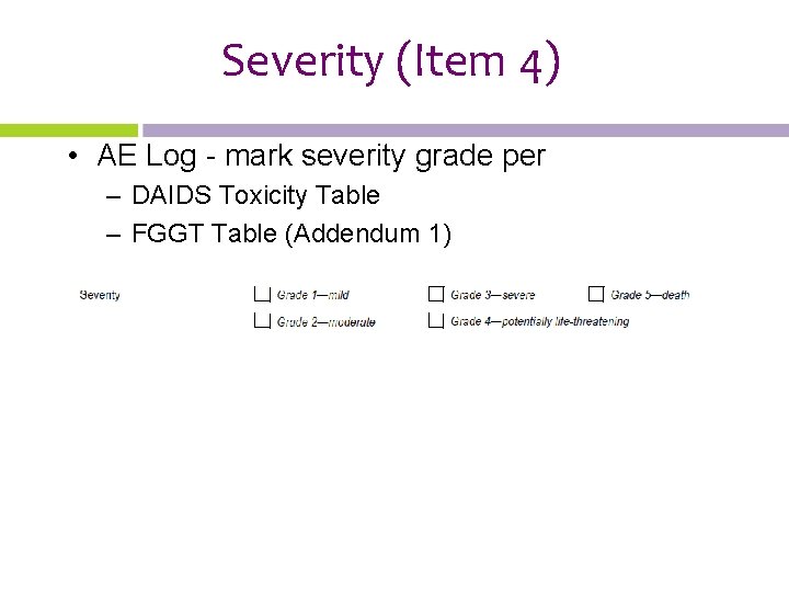 Severity (Item 4) • AE Log - mark severity grade per – DAIDS Toxicity