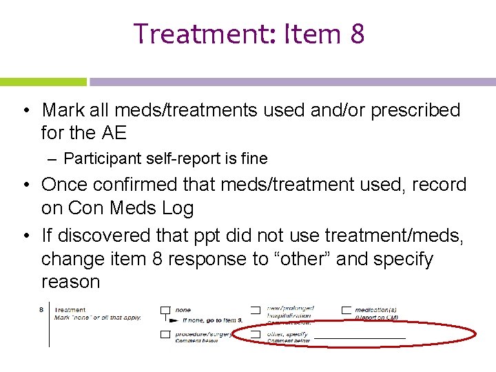 Treatment: Item 8 • Mark all meds/treatments used and/or prescribed for the AE –