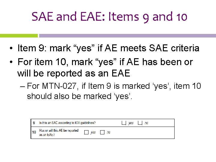 SAE and EAE: Items 9 and 10 • Item 9: mark “yes” if AE