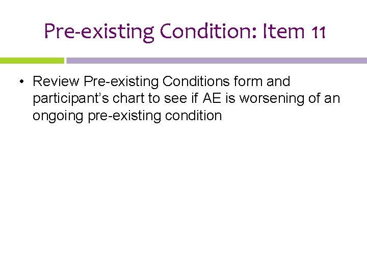 Pre-existing Condition: Item 11 • Review Pre-existing Conditions form and participant’s chart to see