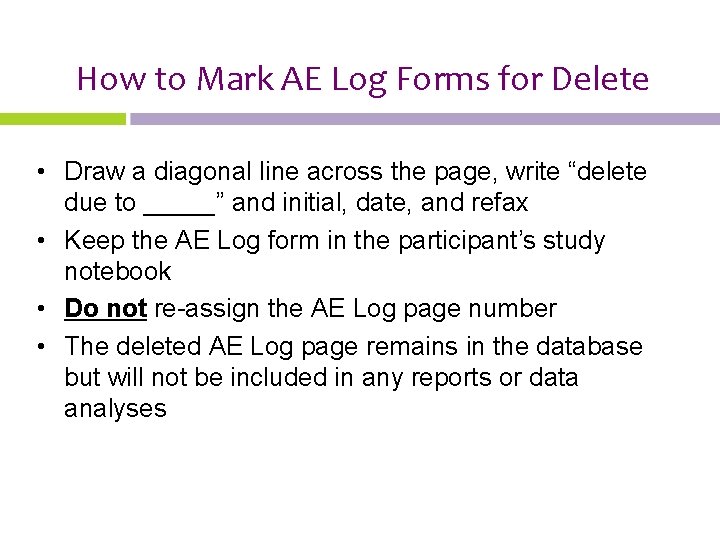 How to Mark AE Log Forms for Delete • Draw a diagonal line across