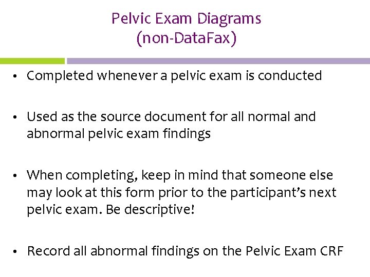 Pelvic Exam Diagrams (non-Data. Fax) • Completed whenever a pelvic exam is conducted •