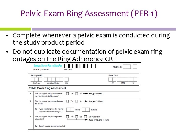Pelvic Exam Ring Assessment (PER-1) • Complete whenever a pelvic exam is conducted during