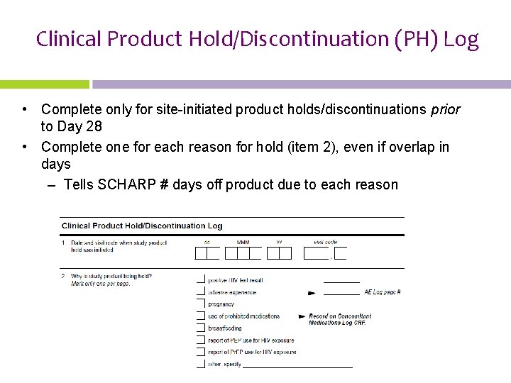 Clinical Product Hold/Discontinuation (PH) Log • Complete only for site-initiated product holds/discontinuations prior to