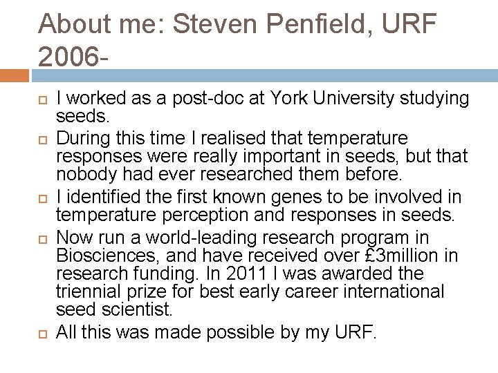 About me: Steven Penfield, URF 2006 I worked as a post-doc at York University