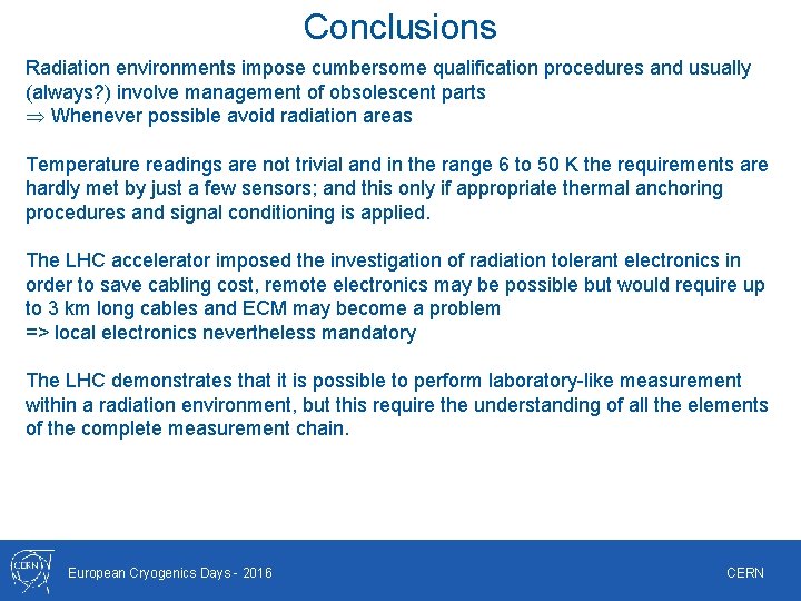 Conclusions Radiation environments impose cumbersome qualification procedures and usually (always? ) involve management of Conclusions Radiation environments impose cumbersome qualification procedures and usually (always? ) involve management of
