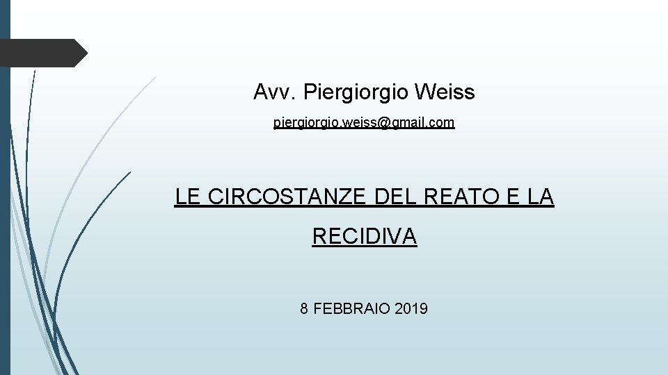 Avv. Piergio Weiss piergio. weiss@gmail. com LE CIRCOSTANZE DEL REATO E LA RECIDIVA 8