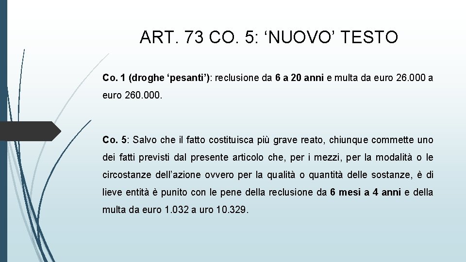 ART. 73 CO. 5: ‘NUOVO’ TESTO Co. 1 (droghe ‘pesanti’): reclusione da 6 a