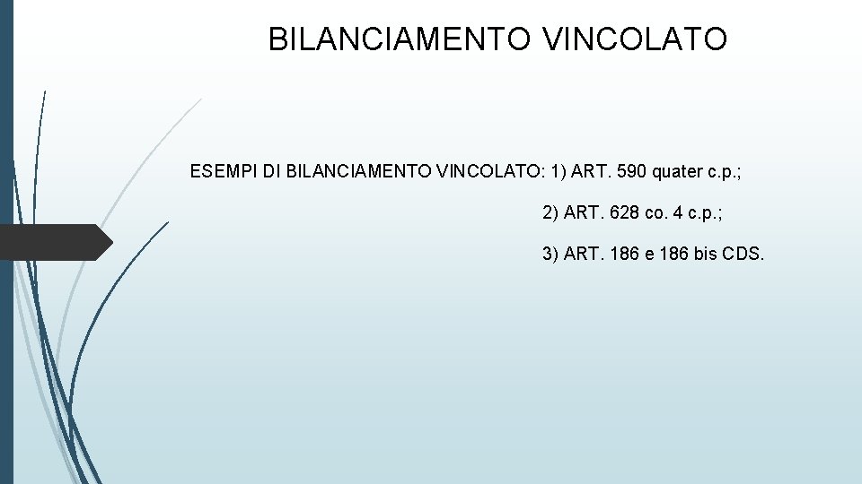 BILANCIAMENTO VINCOLATO ESEMPI DI BILANCIAMENTO VINCOLATO: 1) ART. 590 quater c. p. ; 2)