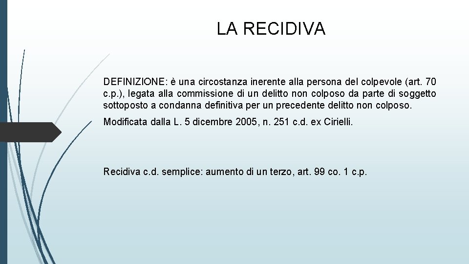 LA RECIDIVA DEFINIZIONE: è una circostanza inerente alla persona del colpevole (art. 70 c.