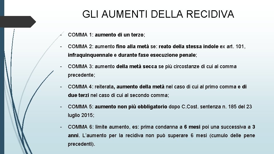 GLI AUMENTI DELLA RECIDIVA - COMMA 1: aumento di un terzo; - COMMA 2: