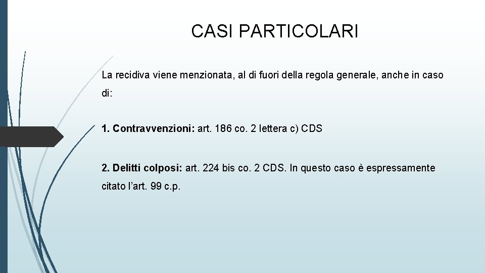 CASI PARTICOLARI La recidiva viene menzionata, al di fuori della regola generale, anche in