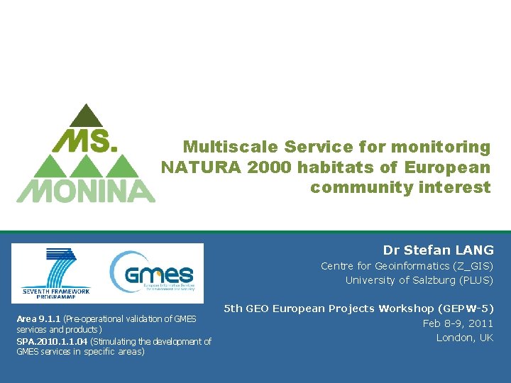 Multiscale Service for monitoring NATURA 2000 habitats of European community interest Dr Stefan LANG
