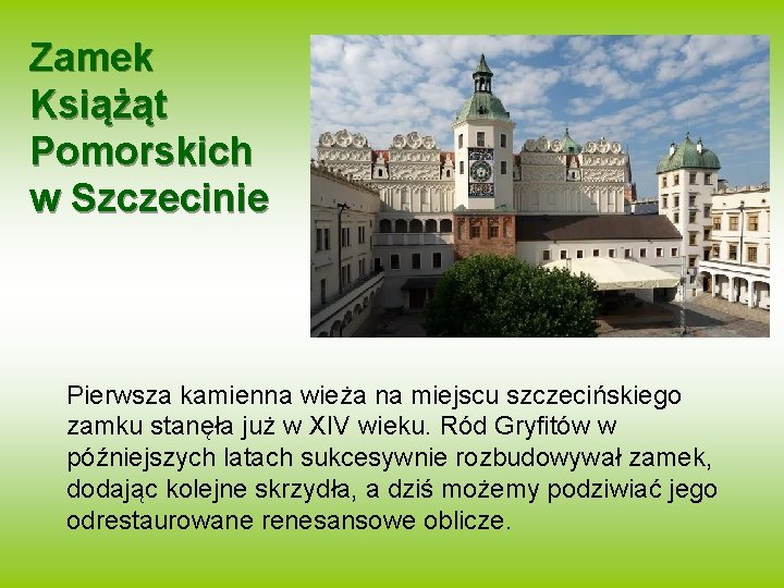 Zamek Książąt Pomorskich w Szczecinie Pierwsza kamienna wieża na miejscu szczecińskiego zamku stanęła już
