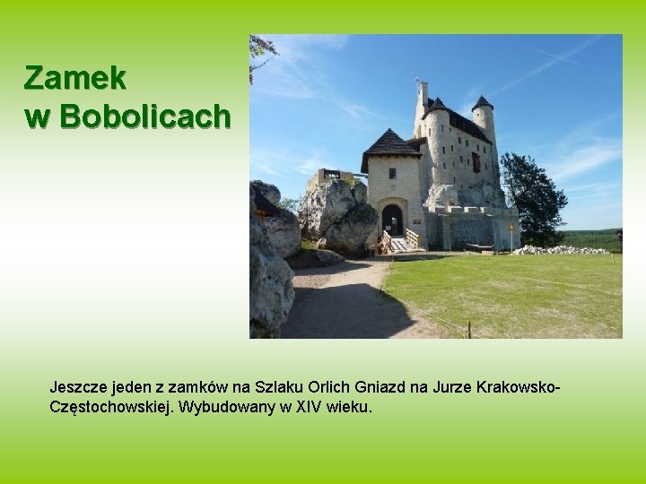 Zamek w Bobolicach Jeszcze jeden z zamków na Szlaku Orlich Gniazd na Jurze Krakowsko.
