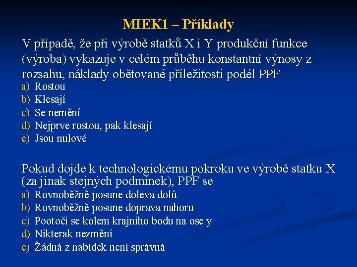 MIEK 1 – Příklady V případě, že při výrobě statků X i Y produkční