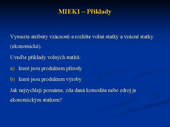 MIEK 1 – Příklady Vymezte atributy vzácnosti a rozlište volné statky a vzácné statky