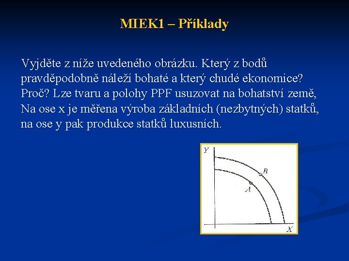 MIEK 1 – Příklady Vyjděte z níže uvedeného obrázku. Který z bodů pravděpodobně náleží