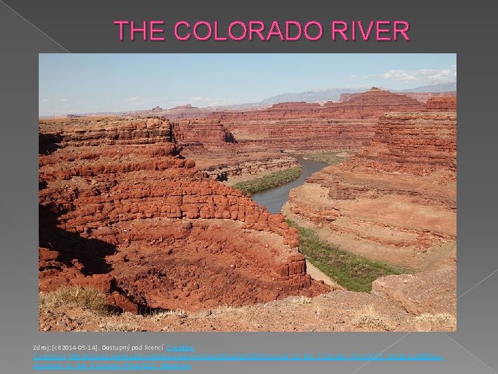 THE COLORADO RIVER Zdroj: [cit 2014 -05 -14]. Dostupný pod licencí Creative Commons http: