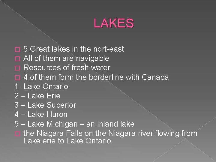 LAKES 5 Great lakes in the nort-east All of them are navigable Resources of