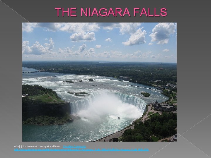 THE NIAGARA FALLS Zdroj: [cit 2014 -04 -14]. Dostupný pod licencí: Creative Commons http: