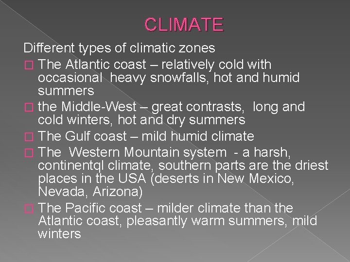 CLIMATE Different types of climatic zones � The Atlantic coast – relatively cold with
