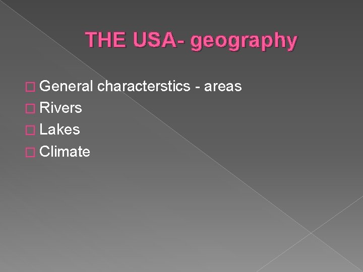 THE USA- geography � General � Rivers � Lakes � Climate characterstics - areas