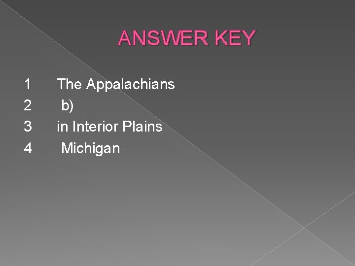 ANSWER KEY 1 2 3 4 The Appalachians b) in Interior Plains Michigan 