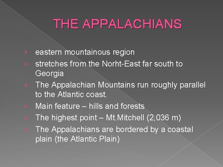 THE APPALACHIANS › eastern mountainous region › stretches from the Norht-East far south to