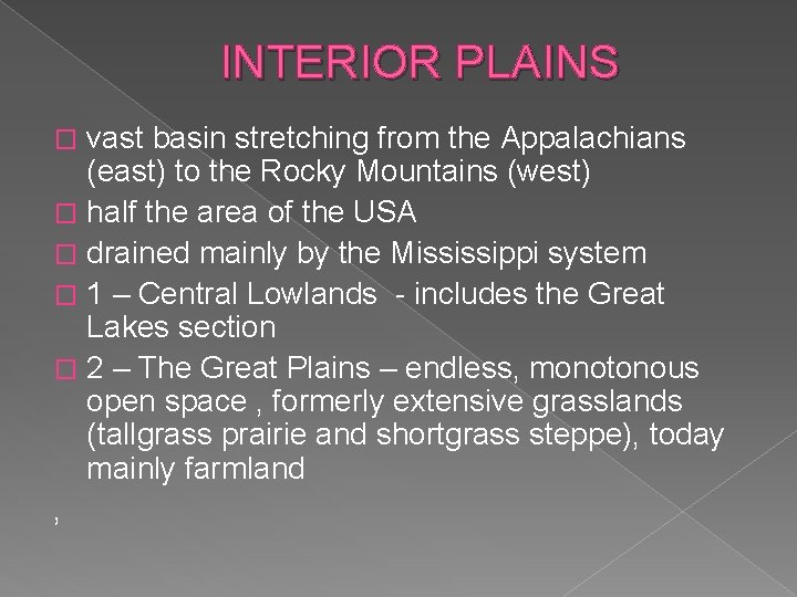 INTERIOR PLAINS vast basin stretching from the Appalachians (east) to the Rocky Mountains (west)