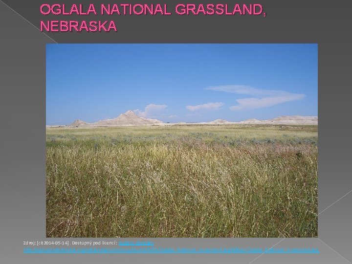 OGLALA NATIONAL GRASSLAND, NEBRASKA Zdroj: [cit 2014 -05 -14]. Dostupný pod licencí: public domain