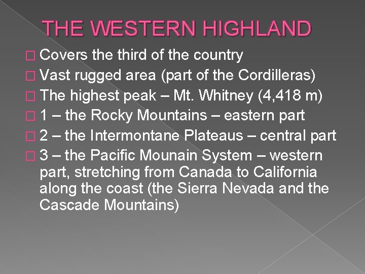 THE WESTERN HIGHLAND � Covers the third of the country � Vast rugged area