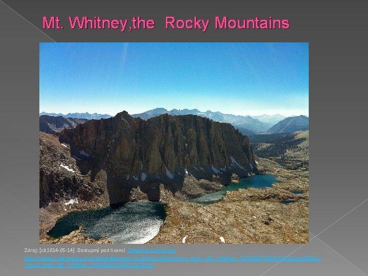 Mt. Whitney, the Rocky Mountains Zdroj: [cit 2014 -05 -14]. Dostupný pod licencí Creative