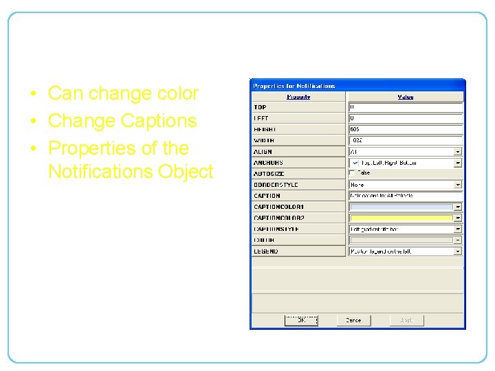 Edit Object Properties • Can change color • Change Captions • Properties of the