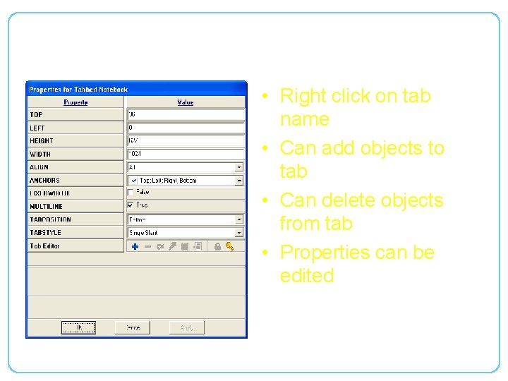 Edit Tab Properties • Right click on tab name • Can add objects to