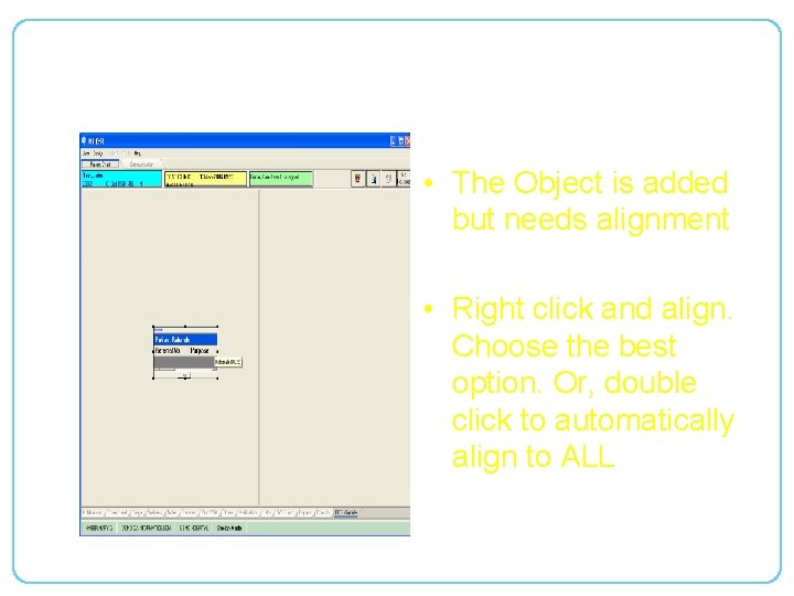 Adding Object to a tab • The Object is added but needs alignment •