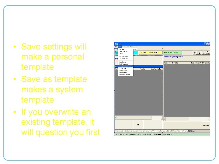 Saving Changes • Save settings will make a personal template • Save as template