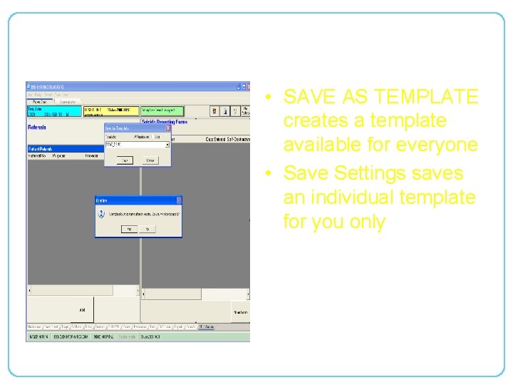 • SAVE AS TEMPLATE creates a template available for everyone • Save Settings