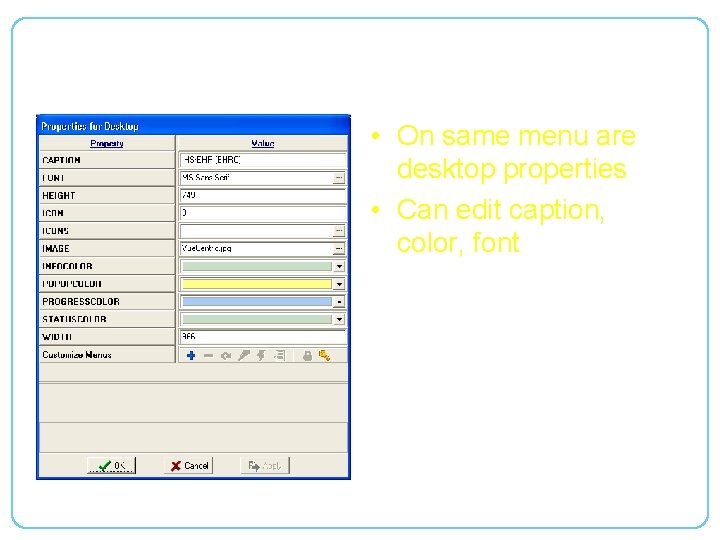 Desktop Properties • On same menu are desktop properties • Can edit caption, color,