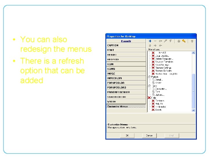 Customize Menus • You can also redesign the menus • There is a refresh