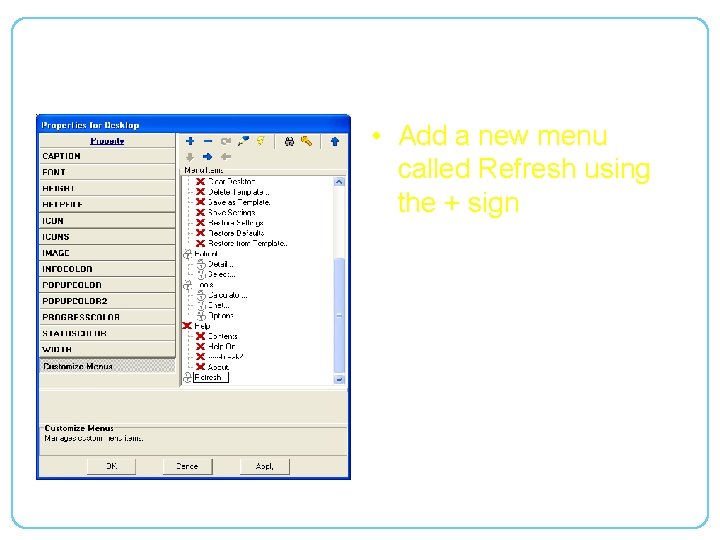  • Add a new menu called Refresh using the + sign 