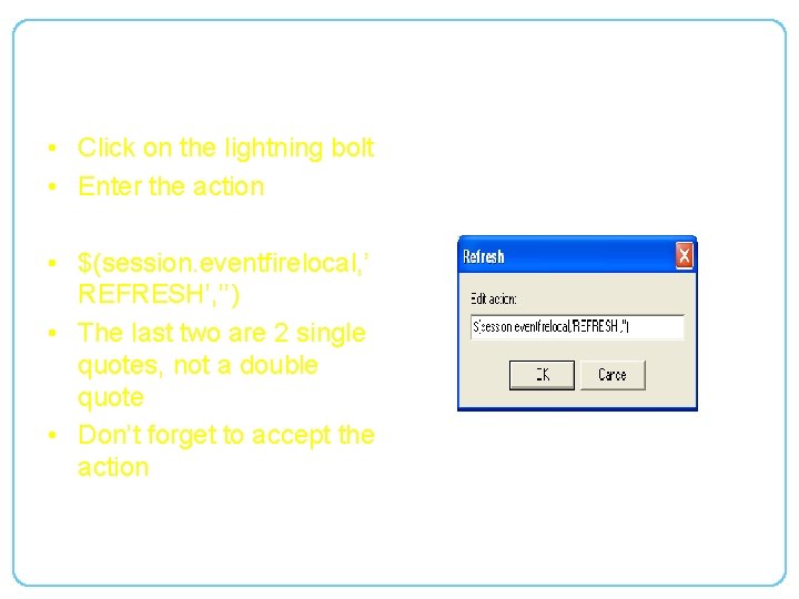 • Click on the lightning bolt • Enter the action • $(session. eventfirelocal, • Click on the lightning bolt • Enter the action • $(session. eventfirelocal,