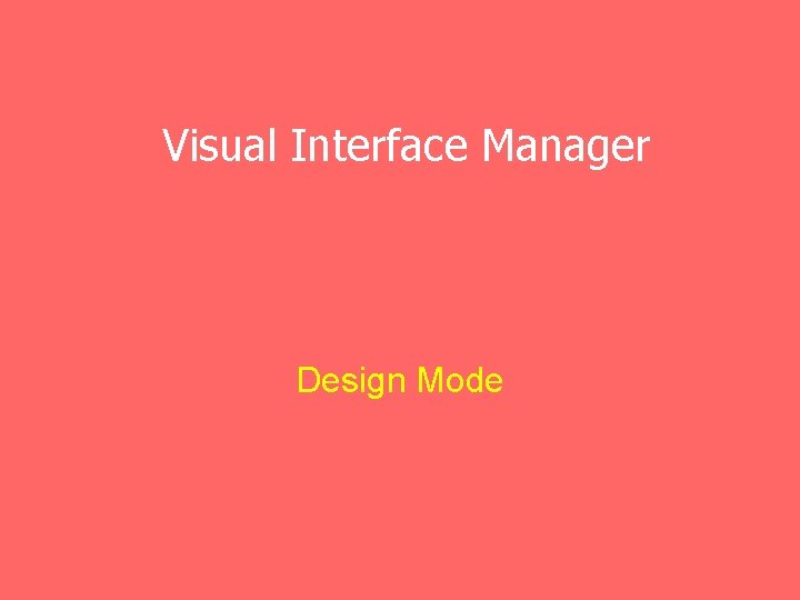 Visual Interface Manager Design Mode 